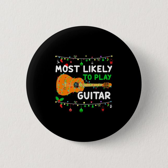 Most Likely To Play Guitar Christmas Funny Family  2 Inch Round Button (Front)