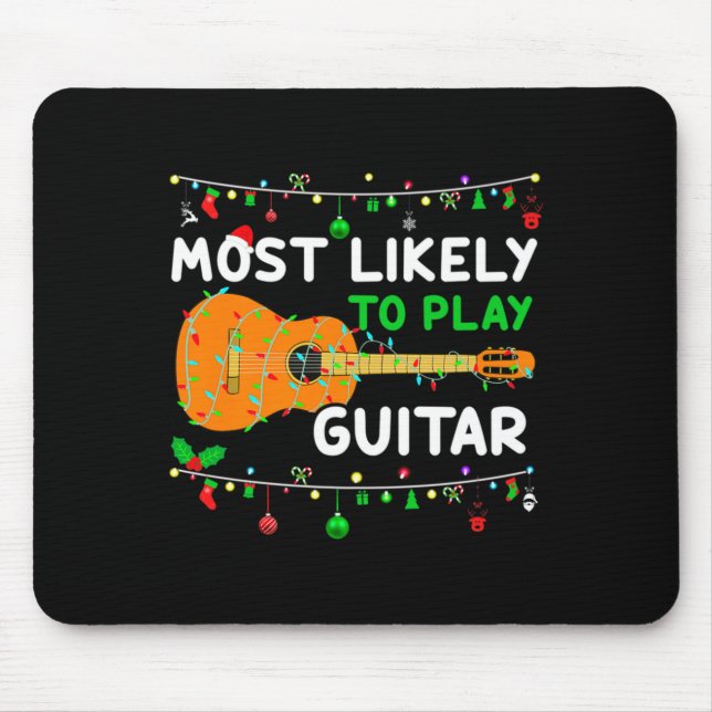 Most Likely To Play Guitar Christmas Funny Family  Mouse Pad (Front)