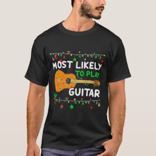 Most Likely To Play Guitar Christmas Funny Family  T-Shirt