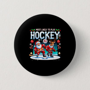 Most Likely To Play Hockey With Santa Christmas 2 Inch Round Button