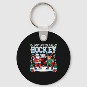 Most Likely To Play Hockey With Santa Christmas  Keychain
