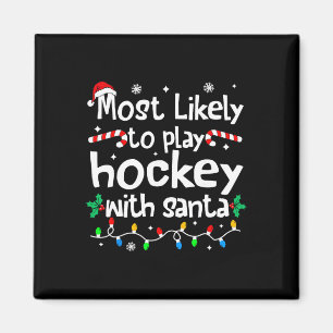 Most Likely To Play Hockey With Santa Christmas Ma Magnet