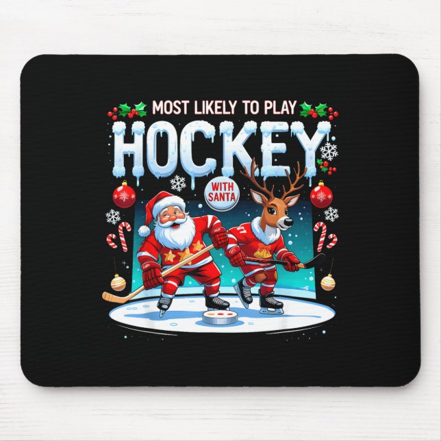 Most Likely To Play Hockey With Santa Christmas  Mouse Pad (Front)