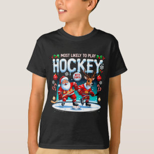 Most Likely To Play Hockey With Santa Christmas T-Shirt
