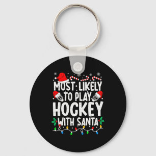 Most Likely To Play Hockey With Santa Matching Chr Keychain