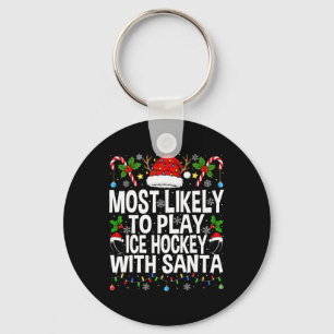 Most Likely To Play Ice Hockey With Christmas Ice Keychain