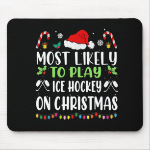 Most Likely To Play Ice Hockey With Santa Family C Mouse Pad