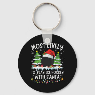 Most Likely To Play Ice Hockey With Santa Matching Keychain