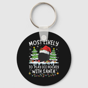 Most Likely To Play Ice Hockey With Santa Matching Keychain
