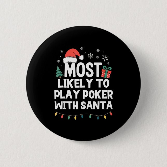 Most Likely To Play Ker With Santa Christmas Funny 2 Inch Round Button (Front)