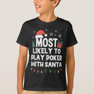 Most Likely To Play Ker With Santa Christmas Funny T-Shirt