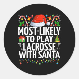 Most Likely To Play Lacrosse With Santa Christmas  Classic Round Sticker
