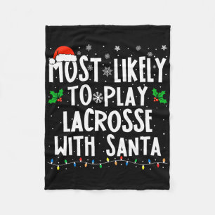 Most Likely To Play Lacrosse With Santa Christmas Fleece Blanket