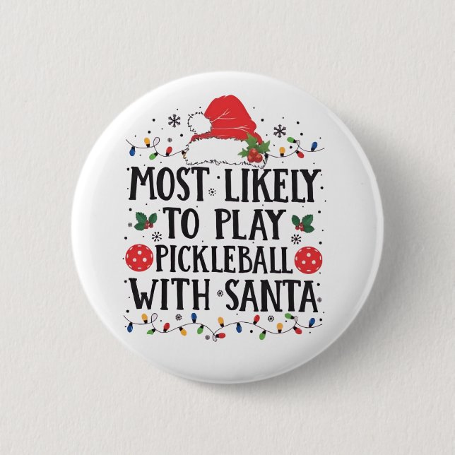 Most Likely to Play Pickleball with Santa  2 Inch Round Button (Front)