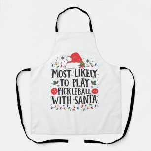 Most Likely to Play Pickleball with Santa  Apron