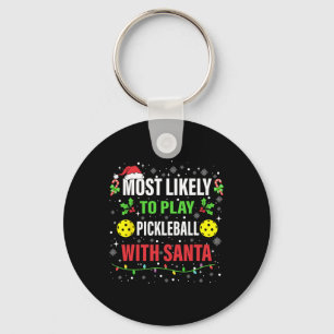 Most Likely To Play Pickleball With Santa Christma Keychain