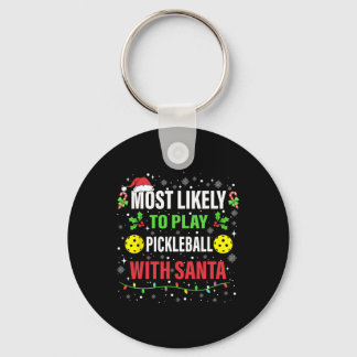 Most Likely To Play Pickleball With Santa Christma Keychain