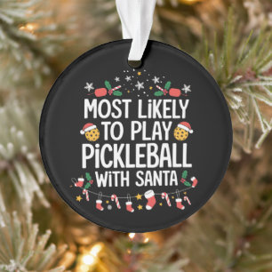 Most Likely To Play Pickleball With Santa Family  Ornament