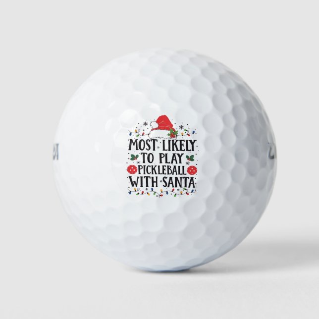 Most Likely to Play Pickleball with Santa  Golf Balls (Front)
