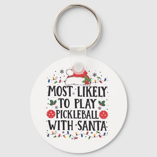 Most Likely to Play Pickleball with Santa  Keychain (Front)