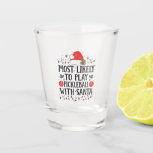 Most Likely to Play Pickleball with Santa  Shot Glass