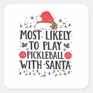 Most Likely to Play Pickleball with Santa Square Sticker