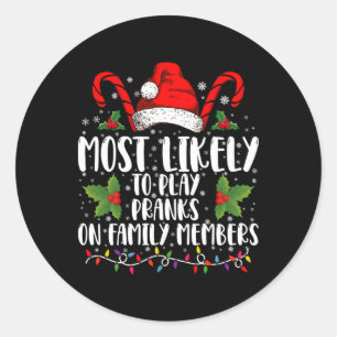 Most Likely To Play Pranks On Family Members Xmas Classic Round Sticker