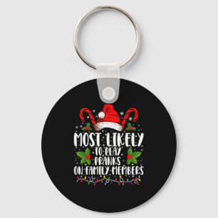 Most Likely To Play Pranks On Family Members Xmas  Keychain