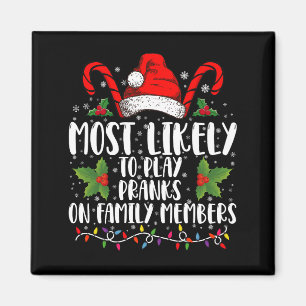 Most Likely To Play Pranks On Family Members Xmas Magnet