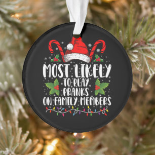 Most Likely To Play Pranks On Family Members Xmas Ornament
