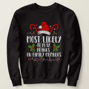 Most Likely To Play Pranks On Family Members Xmas Sweatshirt