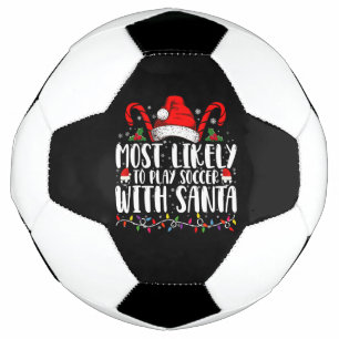 Most Likely To Play Soccer With Santa Christmas Ball