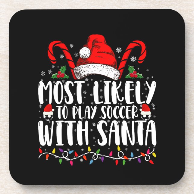 Most Likely To Play Soccer With Santa Christmas Coaster (Front)