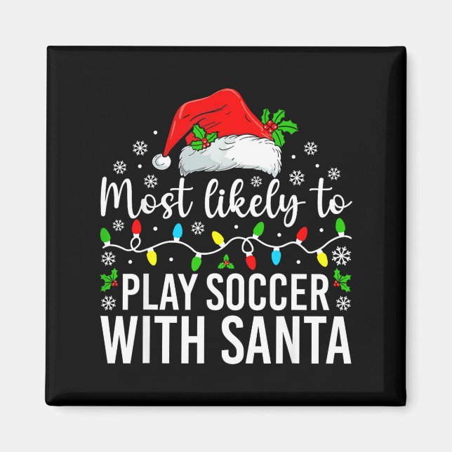 Most Likely To Play Soccer With Santa Christmas Fa Magnet (Front)