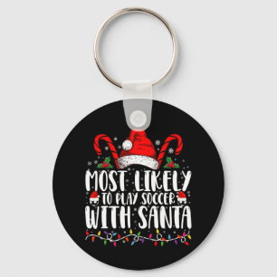 Most Likely To Play Soccer With Santa Christmas Keychain