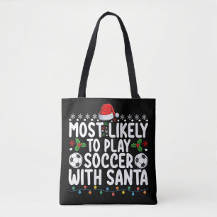 Most Likely To Play Soccer With Santa Christmas Tote Bag