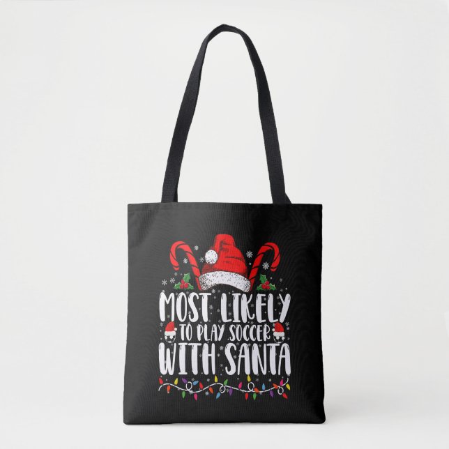 Most Likely To Play Soccer With Santa Christmas Tote Bag (Front)