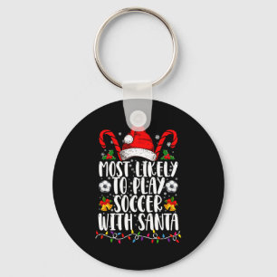 Most Likely To Play Soccer With Santa Family Xmas Keychain