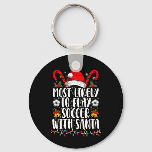 Most Likely To Play Soccer With Santa Family Xmas Keychain