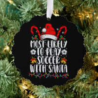 Most Likely To Play Soccer With Santa Family Xmas
