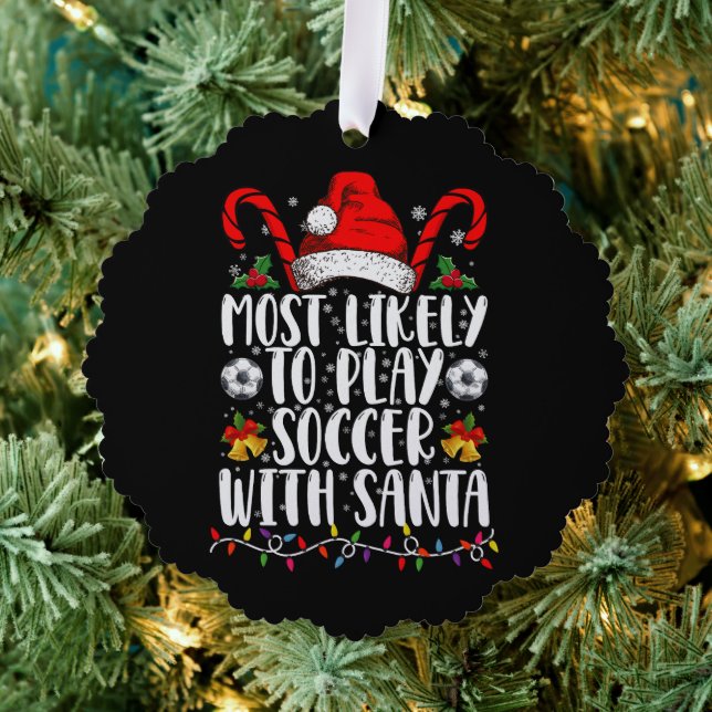 Most Likely To Play Soccer With Santa Family Xmas Ornament Card (Insitu (Tree))
