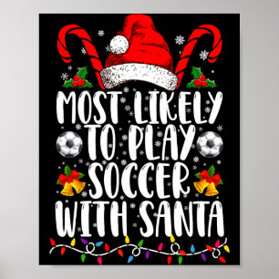 Most Likely To Play Soccer With Santa Family Xmas  Poster