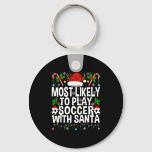 Most Likely To Play Soccer With Santa Funny Christ Keychain