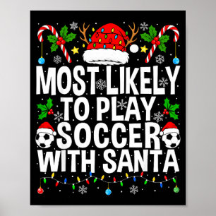 Most Likely To Play Soccer With Santa Funny Christ Poster