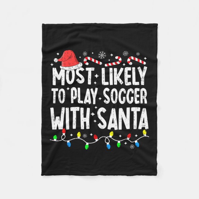 Most Likely To Play Soccer With Santa Matching Chr Fleece Blanket (Front)