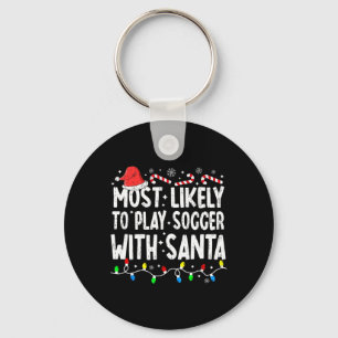 Most Likely To Play Soccer With Santa Matching Chr Keychain
