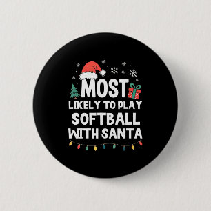 Most Likely To Play Softball With Santa Christmas  2 Inch Round Button