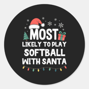 Most Likely To Play Softball With Santa Christmas  Classic Round Sticker