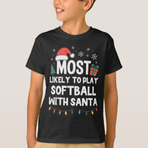 Most Likely To Play Softball With Santa Christmas  T-Shirt