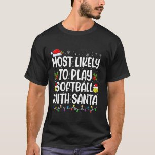 Most Likely To Play Softball With Santa Christmas T-Shirt